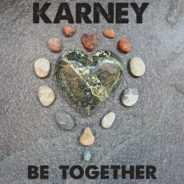 New Karney BE TOGETHER Out Now!